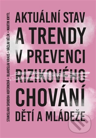 Levně Aktuální stav a trendy v prevenci rizikového chování dětí a mládeže