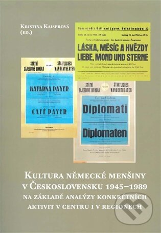Levně Kultura německé menšiny v Československu 1945-1989 na základě analýzy konkrétních aktivit v centru i regionech