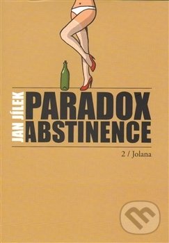 Paradox abstinence - Jolana - Jan Jílek, Jana Krupičková, 2014