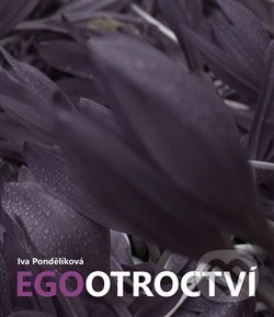 Egootroctví - Iva Pondělíková, Powerprint, 2016