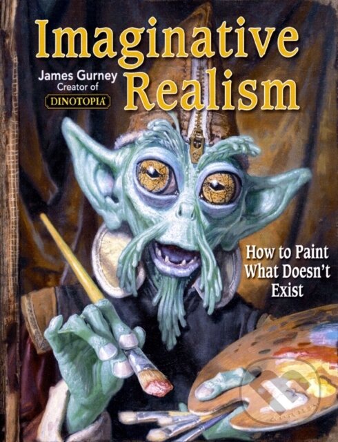 Imaginative Realism - James Gurney, Andrews McMeel, 2009