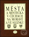 Města a městečka v Čechách, na Moravě a ve Slezsku 1 - Karel Kuča, Libri, 2000