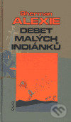 Levně Deset malých Indiánků - Sherman Alexie, Štěpán Dančo (ilustrátor) - kniha z kategorie Beletria