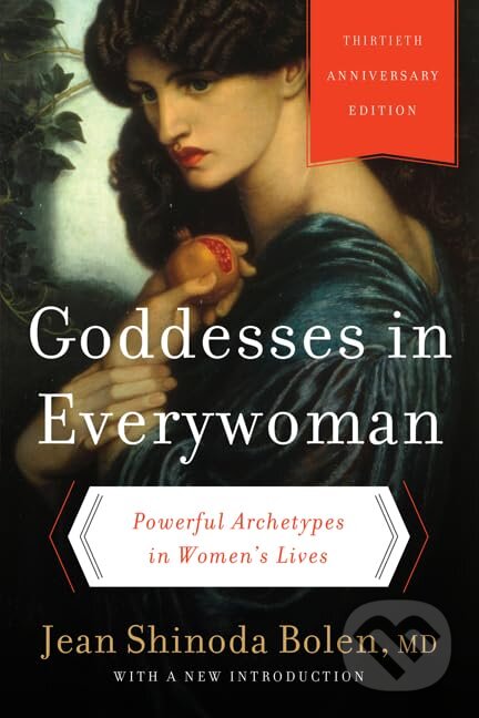 Levně Goddesses in Everywoman (Thirtieth Anniversary Edition : Powerful Archetypes in Women's Lives) - kniha z kategorie Psychológia