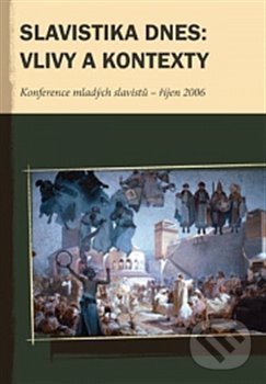 Levně Slavistika dnes: vlivy a kontexty (Konference mladých slavistů II. - říjen 2006) - kniha z kategorie Jazyková antropológia