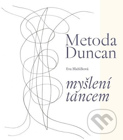 Levně Metoda Duncan – myšlení tancem - Eva Blažíčková - kniha z kategorie Umenie, dizajn a architektúra