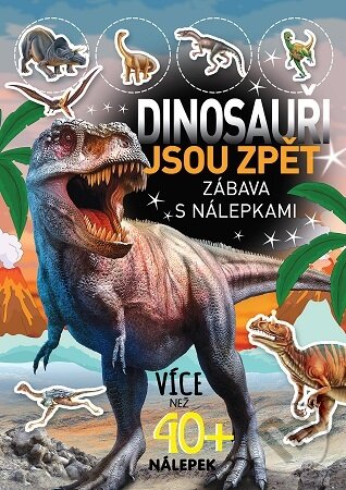 Levně Dinosauři jsou zpěť (Zábava s nálepkami) - kniha z kategorie Omaľovávanky, vystrihovanie, papier