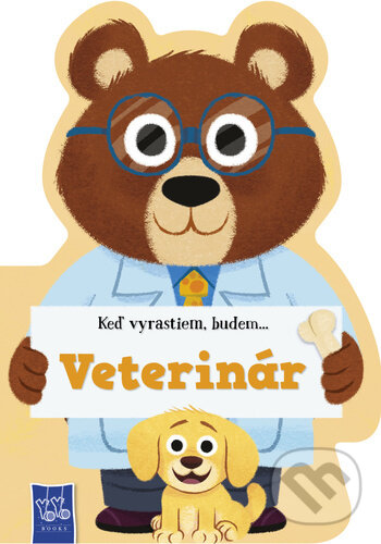 Levně Keď vyrastiem, budem... Veterinár - kniha z kategorie Beletria