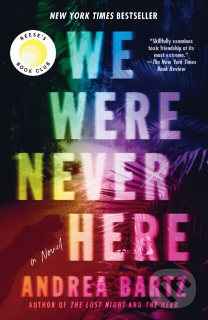 Levně We Were Never Here: Reese's Book Club (A Novel) - Andrea Bartz - kniha z kategorie Beletria