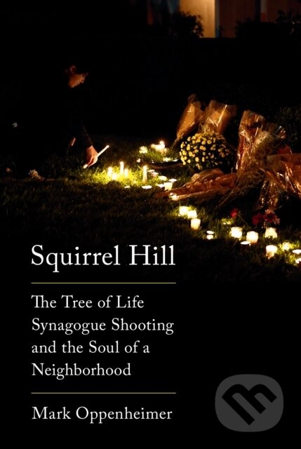Kniha: Squirrel Hill (Mark Oppenheimer). , 2021
