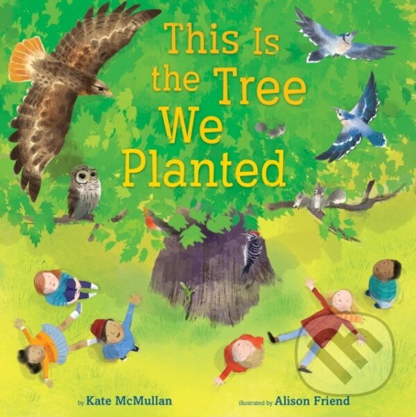 Levně This Is the Tree We Planted - Kate McMullan