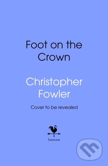 Levně The Foot on the Crown - Christopher Fowler - kniha z kategorie Spoločenská beletria
