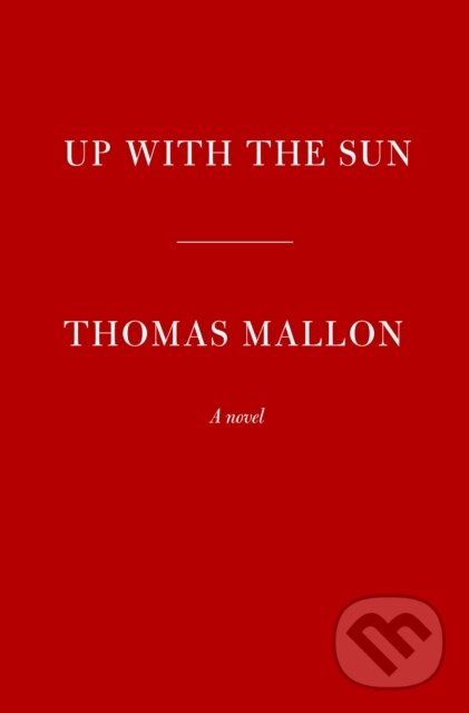Kniha: Up With the Sun (Thomas Mallon). , 2023