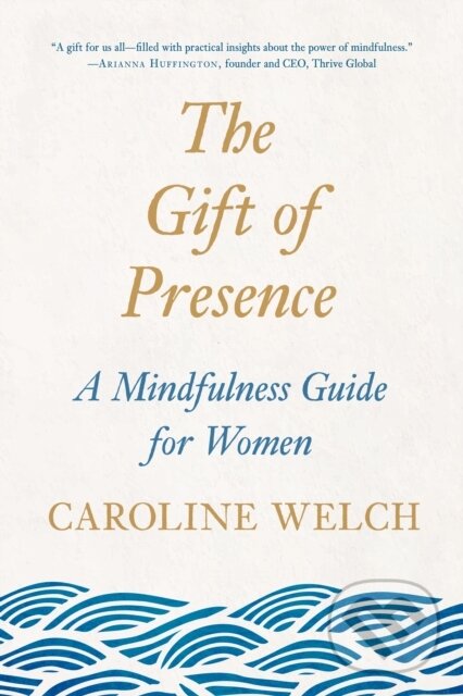 Kniha: Gift of Presence (Caroline Welch). , 2021