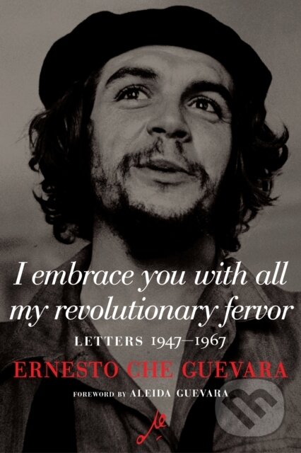 Levně I Embrace You with All My Revolutionary Fervor (Letters 1947-1967)