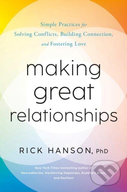 Kniha: Making Great Relationships (PhD Rick Hanson). , 2023