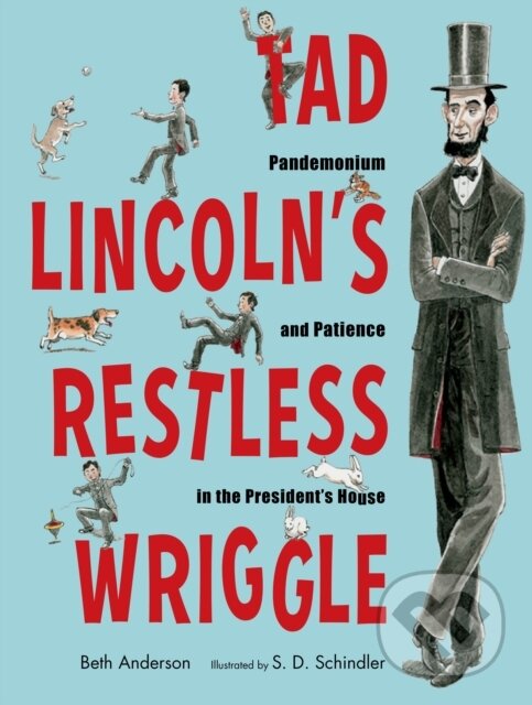 Kniha: Tad Lincoln's Restless Wriggle (Beth Anderson). , 2021