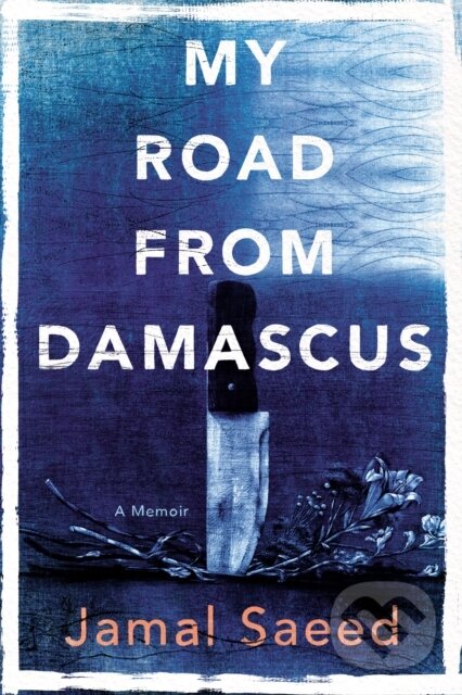 Kniha: My Road from Damascus (Jamal Saeed). , 2022