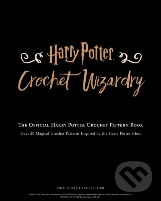 Levně Harry Potter: Crochet Wizardry | Crochet Patterns | Harry Potter Crafts - kniha z kategorie Zdravie a životný štýl