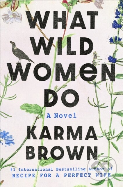 Kniha: What Wild Women Do (Karma Brown). Dutton, 2023