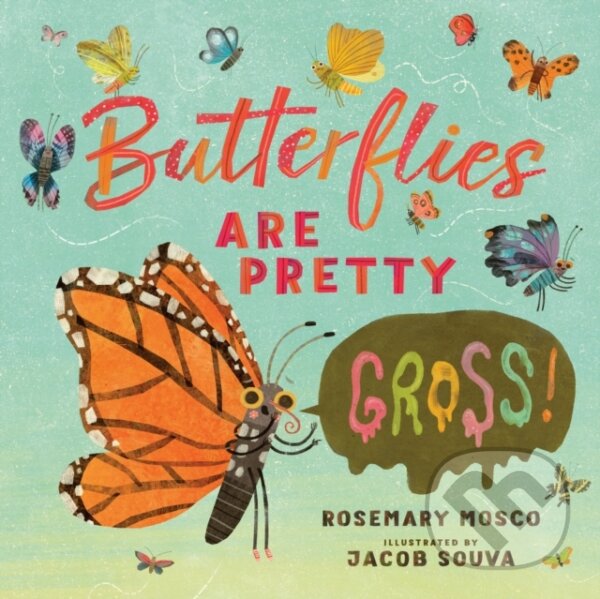 Levně Butterflies Are Pretty ... Gross! - Rosemary Mosco