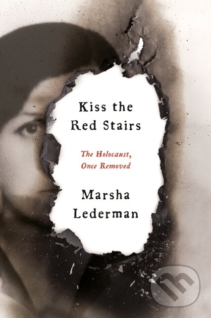 Levně Kiss the Red Stairs (The Holocaust, Once Removed) - Marsha Lederman