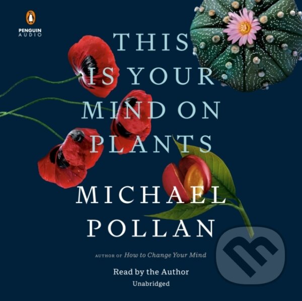 Kniha: This Is Your Mind on Plants (Michael Pollan). , 2021