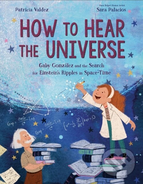 Levně How to Hear the Universe (Gaby Gonz lez and the Search for Einstein's Ripples in Space-Time)