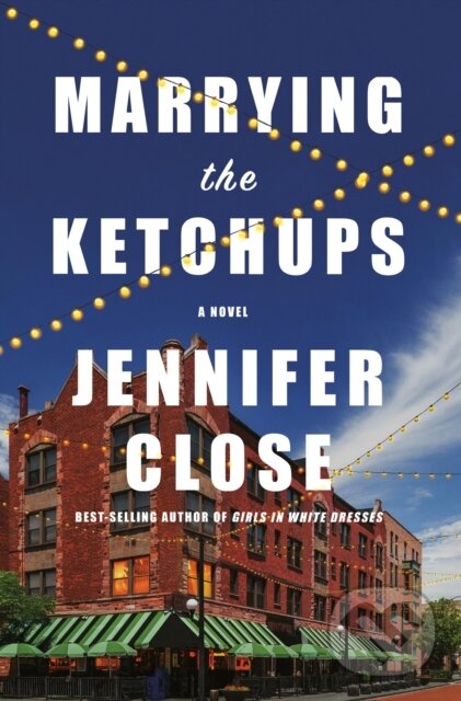 Kniha: Marrying the Ketchups (Jennifer Close). , 2022