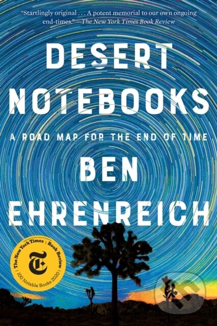Kniha: Desert Notebooks (Ben Ehrenreich). , 2021