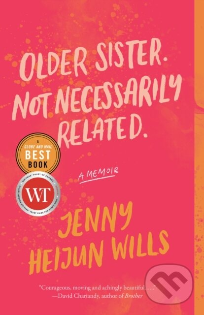 Kniha: Older Sister. Not Necessarily Related. (Jenny Heijun Wills). McClelland & Stewart, 2021