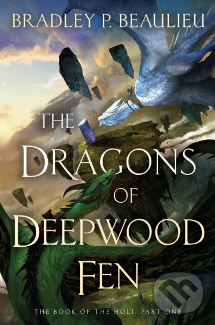 Kniha: Dragons of Deepwood Fen (Bradley P. Beaulieu). , 2023