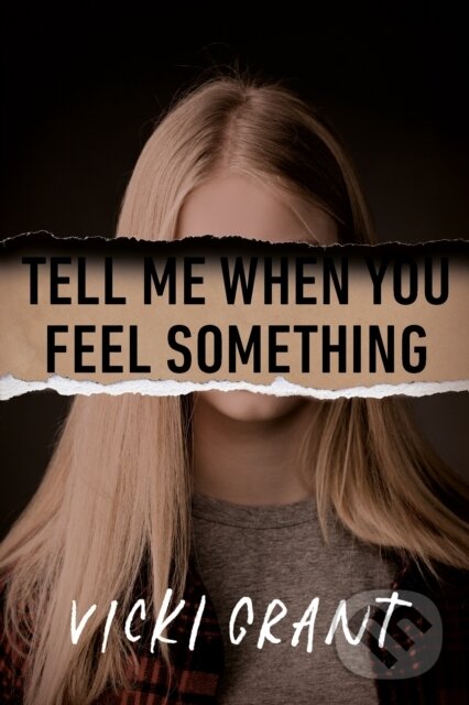 Kniha: Tell Me When You Feel Something (Vicki Grant). , 2021