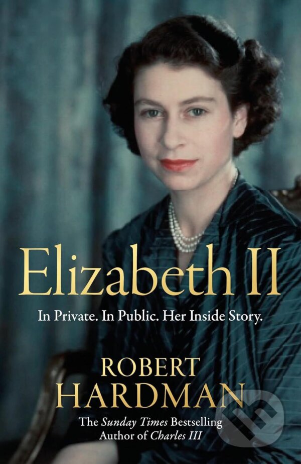 Levně Elizabeth II (In Private. In Public. Her Inside Story.) - kniha z kategorie Životopisy