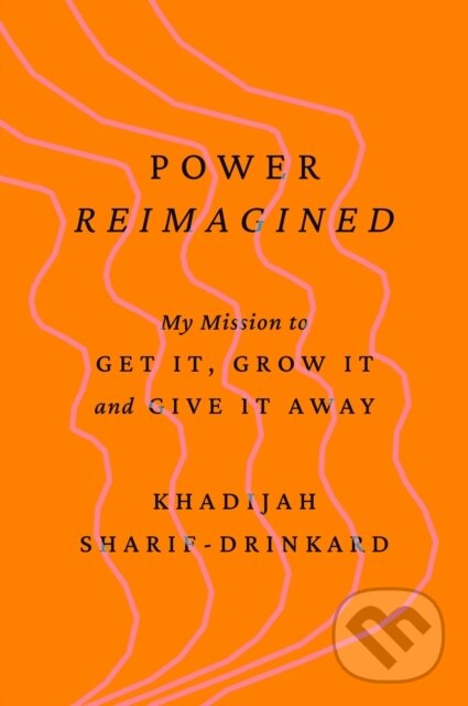 Levně Power Reimagined (My Mission to Get It, Grow It, and Give It Away) - kniha z kategorie Autobiografie