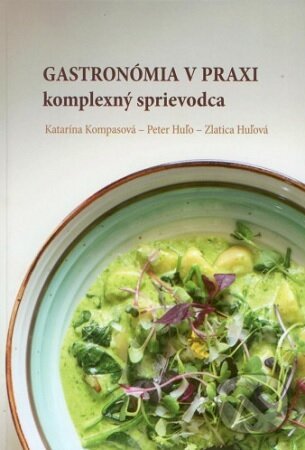 Levně Gastronómia v praxi komplexný sprievodca - Katarína Kompasová - kniha z kategorie Jazykové učebnice a slovníky