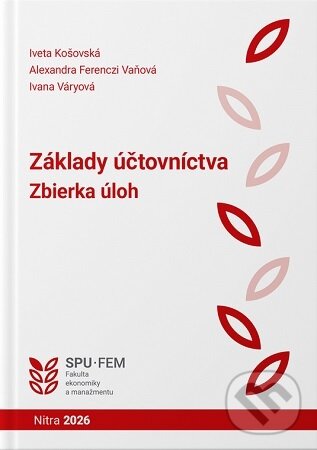 Levně Základy účtovníctva - Zbierka úloh (5.vydanie) - Iveta Košovská - kniha z kategorie Učebnice a slovníky