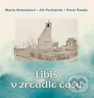 Levně Libiš v zrcadle času - Marta Doležalová