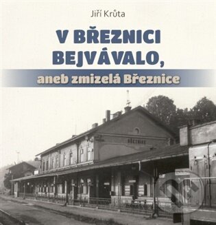 Levně V Březnici bejvávalo, - Jiří Krůta