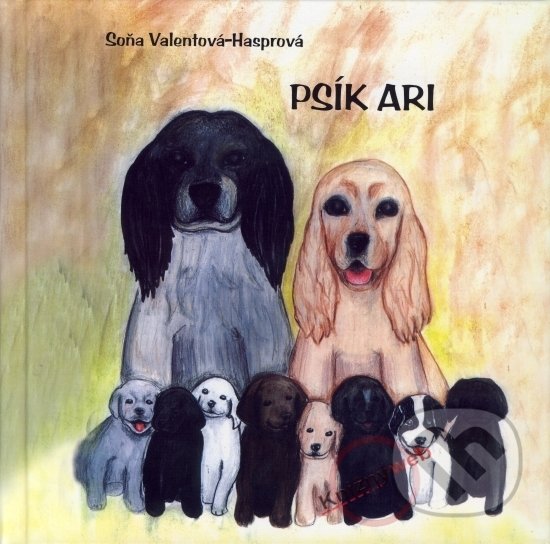 Levně Psík Ari - Soňa Valentová-Hasprová - kniha z kategorie Beletria
