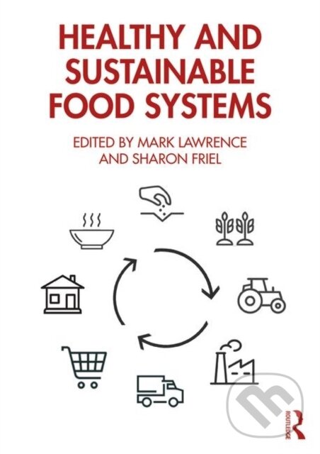 Levně Healthy and Sustainable Food Systems - Mark Lawrence (editor), Sharon Friel (editor) - kniha z kategorie Vysoké školy