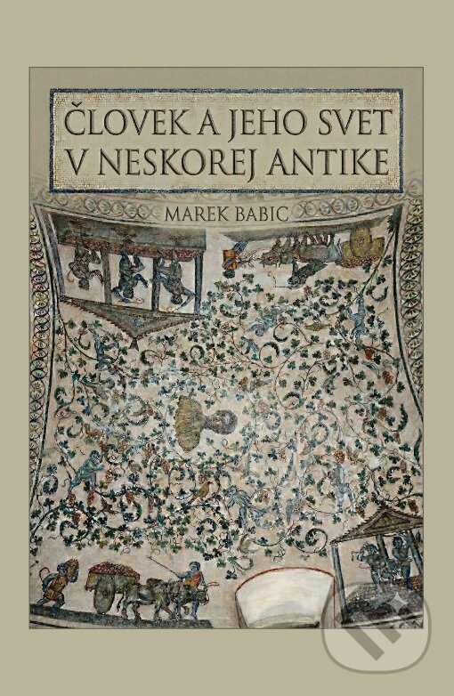 Levně Človek a jeho svet v neskorej antike - Marek Babic - kniha z kategorie História