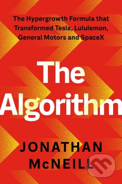 Levně The Algorithm (The Hypergrowth Formula that Transformed Tesla, Lululemon, General Motors and SpaceX) - kniha z kategorie Ekonómia