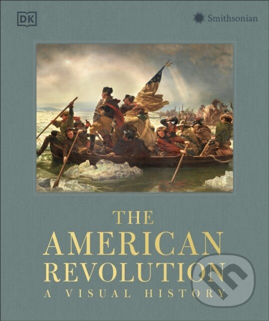 Levně The American Revolution (A Visual History) - DK