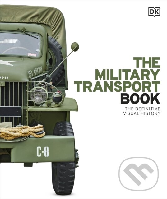 Levně The Military Transport Book (The Definitive Visual History)