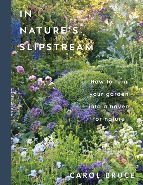 Levně In Natures Slipstream (How to Turn Your Garden into a Haven for Nature)