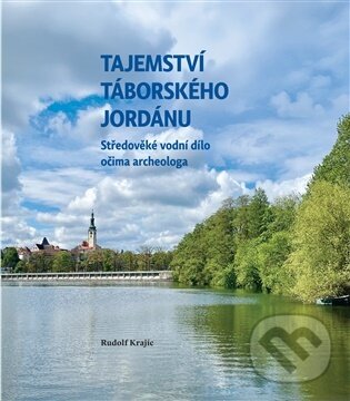 Levně Tajemství táborského Jordánu - Rudolf Krajíc