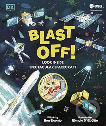 Blast Off! (Look Inside Spectacular Spacecraft) - Ben Elcomb