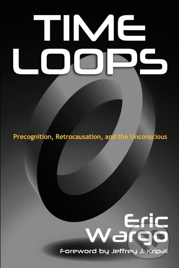 Levně Time Loops (Precognition, Retrocausation, and the Unconscious) - kniha z kategorie Psychológia