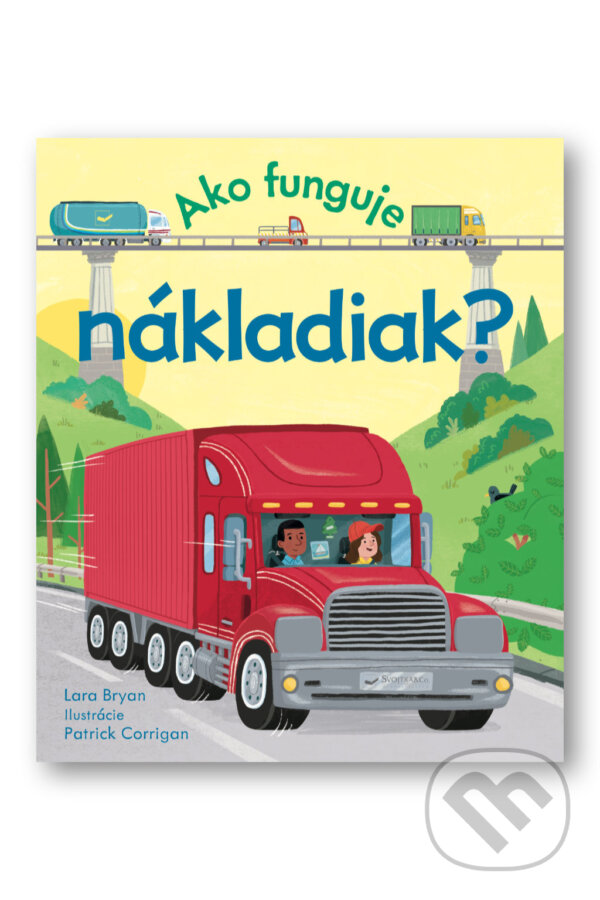 Levně Ako funguje nákladiak? - Lara Bryan, Partrick Corrigan (ilustrátor) - kniha z kategorie Naučné knihy